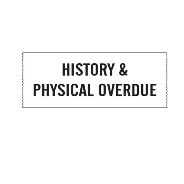 Printed Chart Tape - History And Physical Overdue
